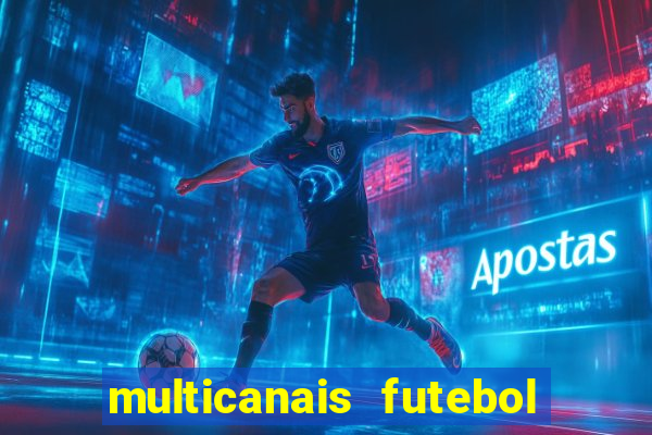 multicanais futebol ao vivo