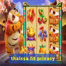 thaissa fit privacy