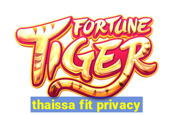 thaissa fit privacy