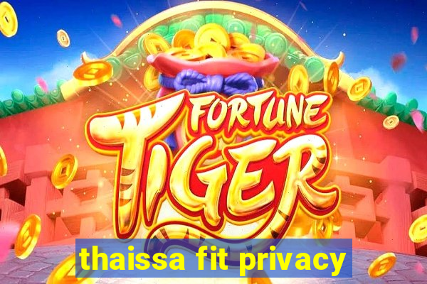 thaissa fit privacy