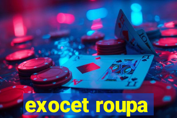 exocet roupa