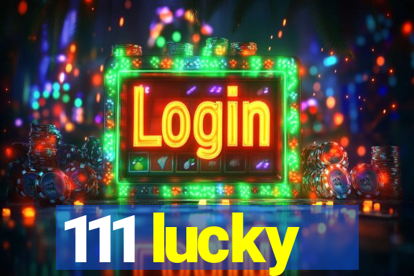 111 lucky