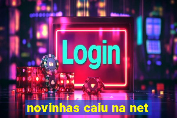 novinhas caiu na net