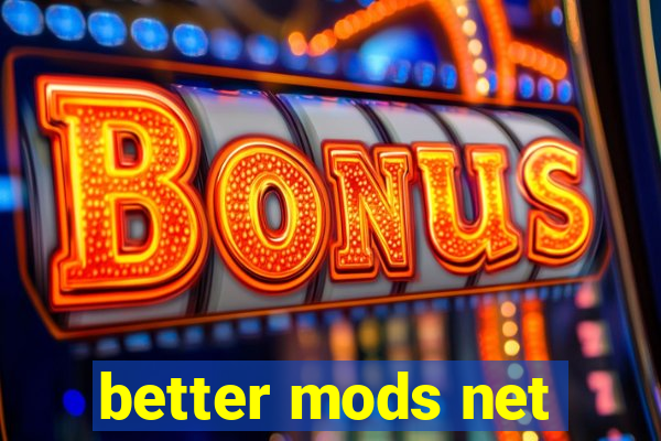 better mods net