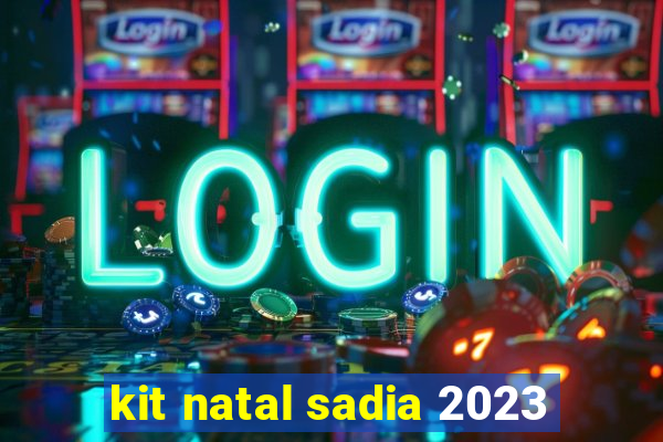 kit natal sadia 2023