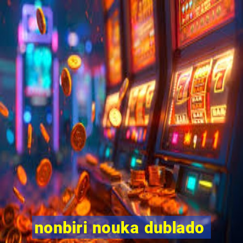 nonbiri nouka dublado