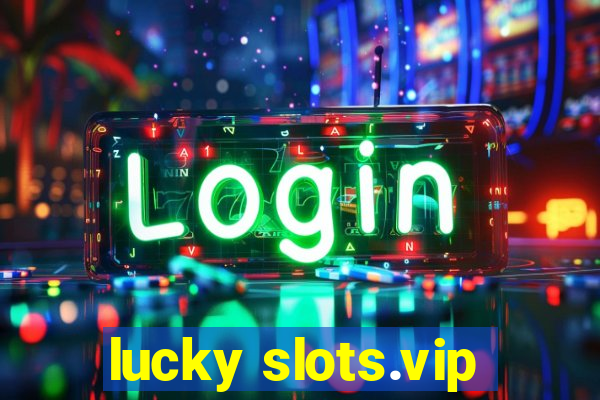 lucky slots.vip