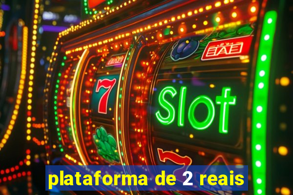 plataforma de 2 reais