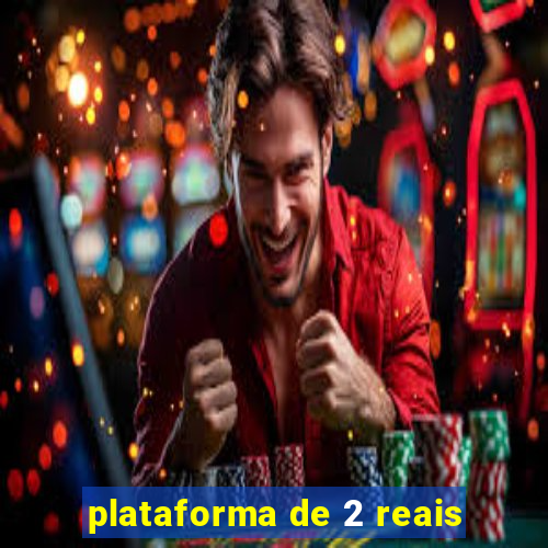 plataforma de 2 reais