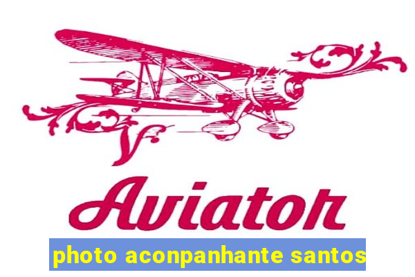 photo aconpanhante santos