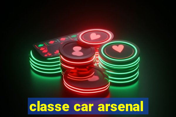 classe car arsenal