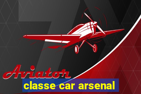 classe car arsenal