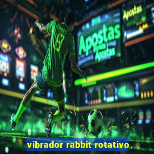 vibrador rabbit rotativo