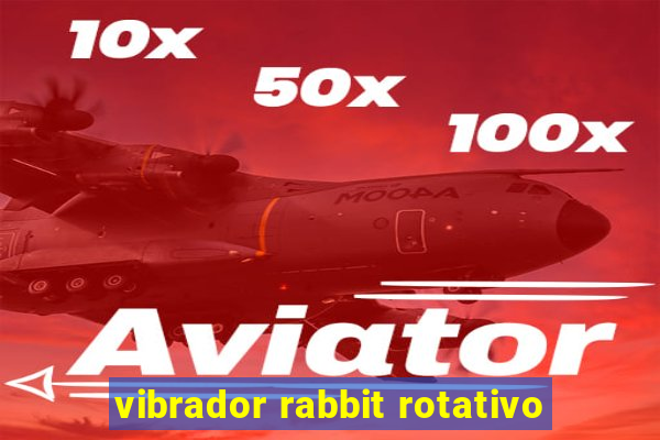 vibrador rabbit rotativo