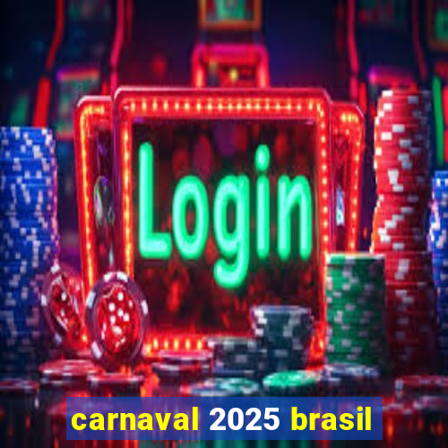 carnaval 2025 brasil