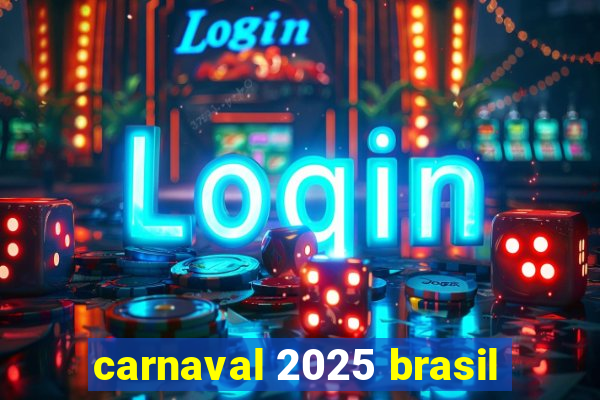 carnaval 2025 brasil