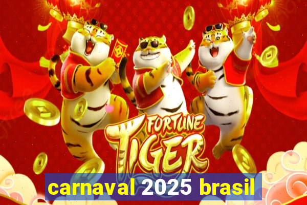 carnaval 2025 brasil