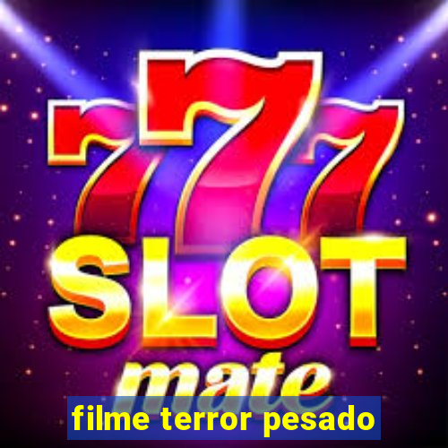 filme terror pesado