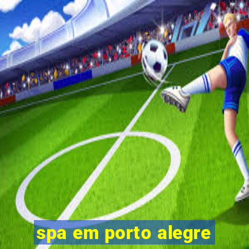 spa em porto alegre