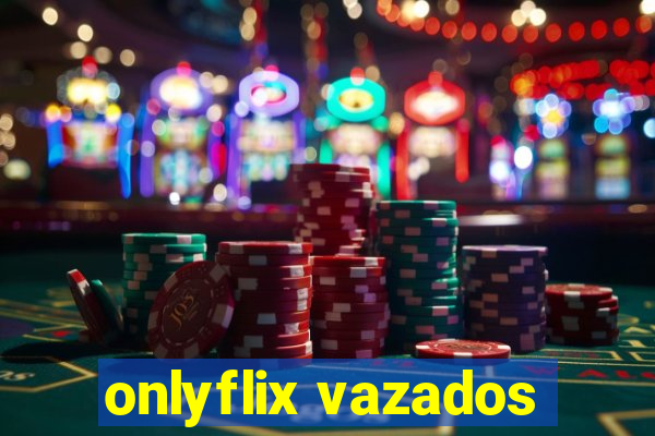 onlyflix vazados