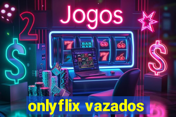 onlyflix vazados