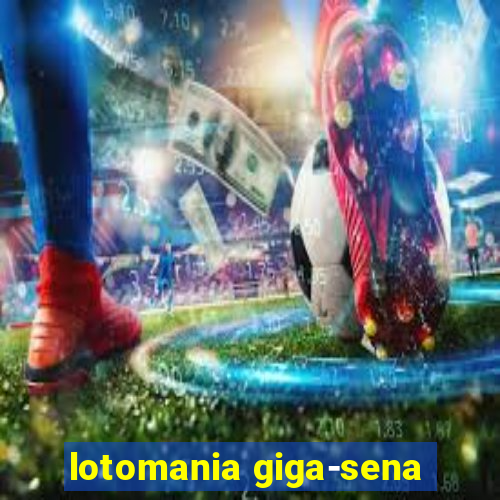 lotomania giga-sena