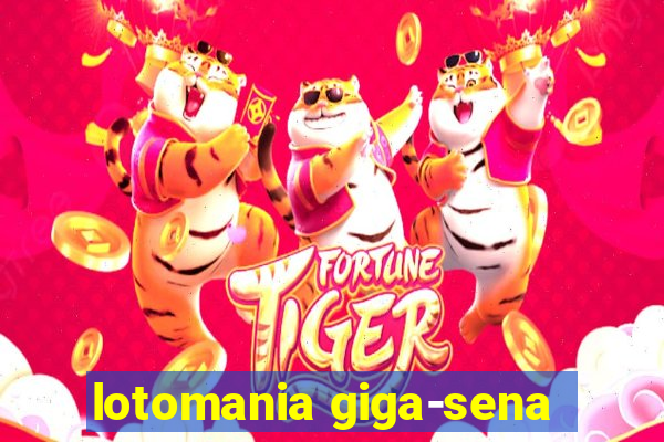 lotomania giga-sena