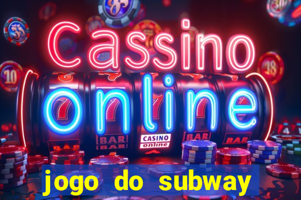 jogo do subway surf de ganhar dinheiro