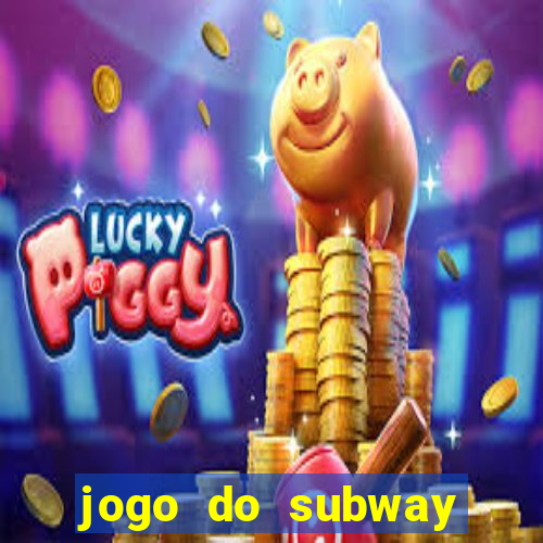 jogo do subway surf de ganhar dinheiro