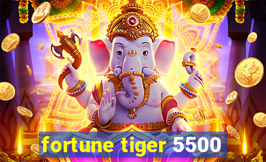 fortune tiger 5500