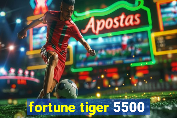 fortune tiger 5500