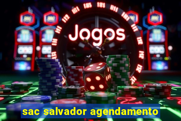 sac salvador agendamento