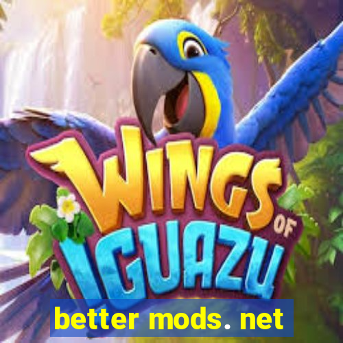 better mods. net