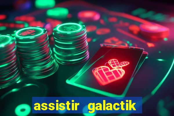 assistir galactik football dublado