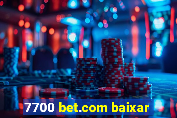 7700 bet.com baixar