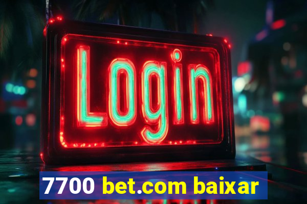 7700 bet.com baixar