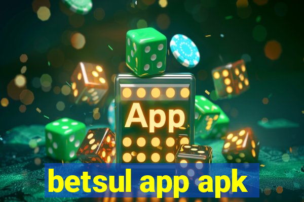 betsul app apk