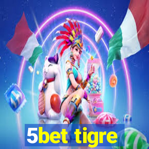 5bet tigre