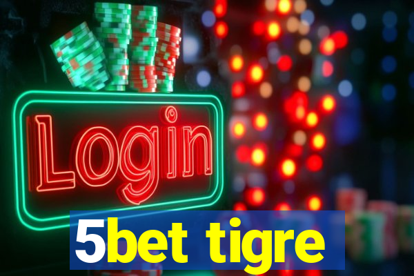 5bet tigre