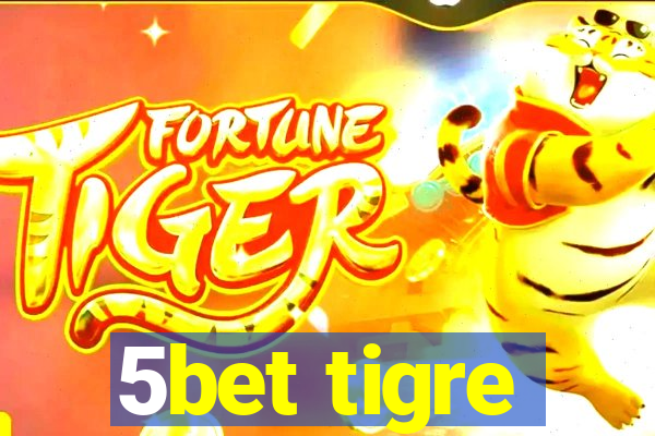 5bet tigre