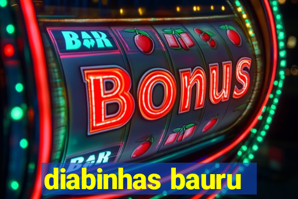 diabinhas bauru