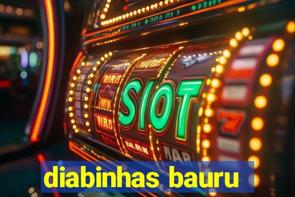 diabinhas bauru