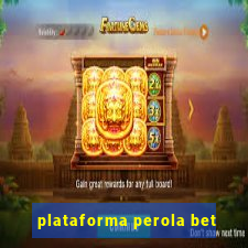 plataforma perola bet