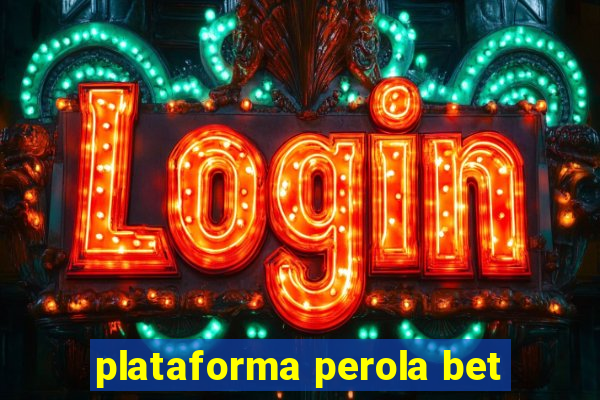 plataforma perola bet