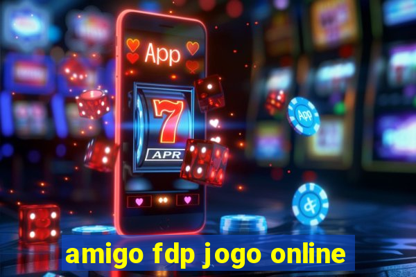 amigo fdp jogo online