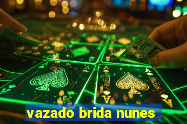 vazado brida nunes