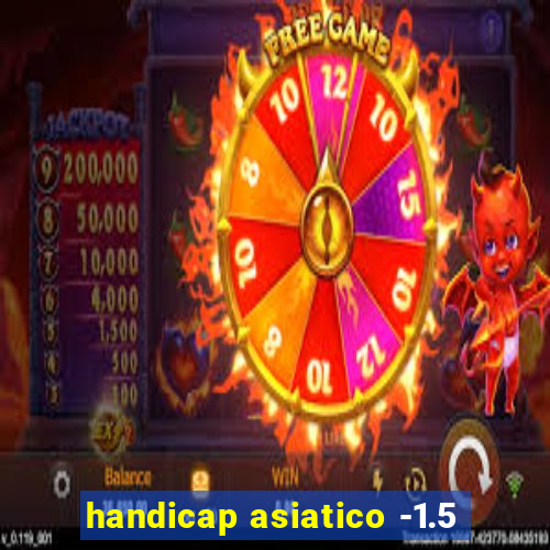 handicap asiatico -1.5