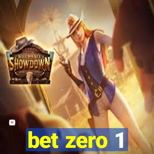 bet zero 1