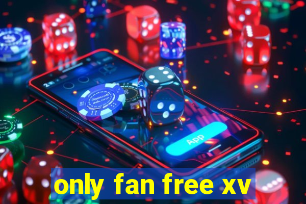 only fan free xv