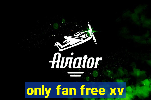 only fan free xv